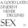 A good Latin student never declines SEX (VI)